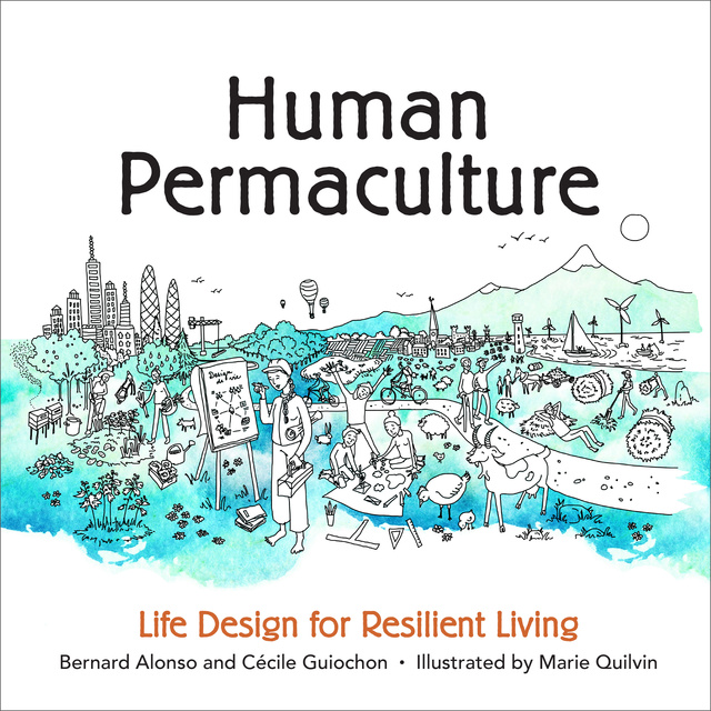 Bernard Alonso, Cécile Guiochon - Human Permaculture: Life Design for Resilient Living