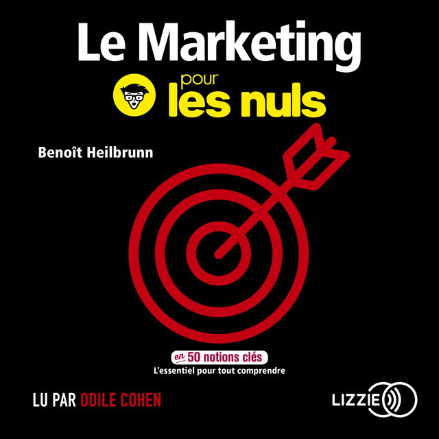 Benoît Heilbrunn - Le Marketing pour les Nuls en 50 notions clés