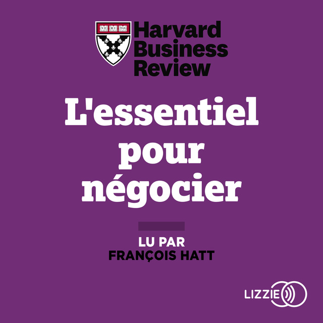 Harvard Business Review, Richard Luecke, Michael Watkins - L'essentiel pour négocier
