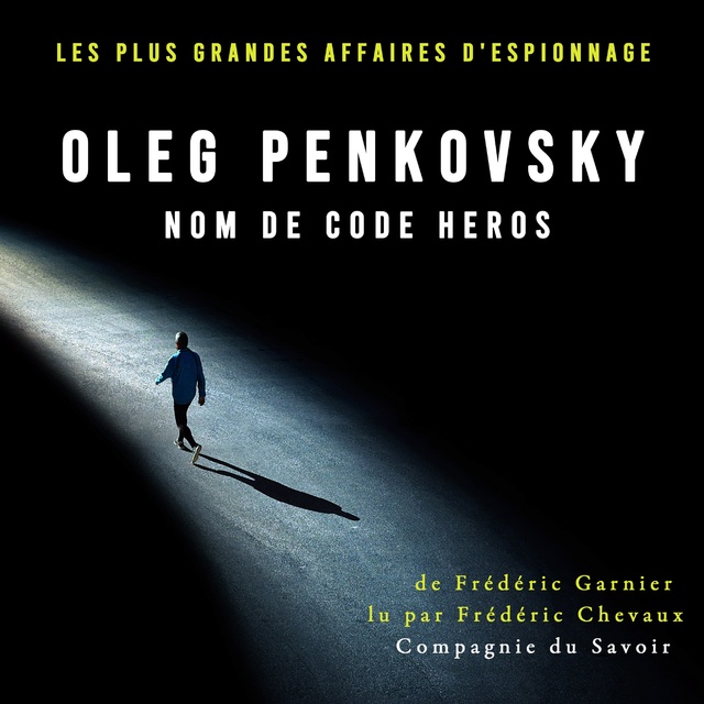 Frédéric Garnier - Oleg Penkovsky, nom de code HEROS