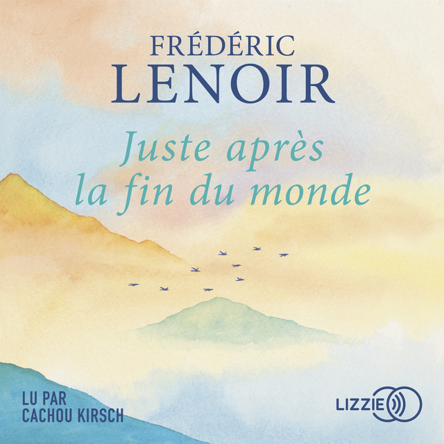 Frédéric Lenoir - Juste après la fin du monde