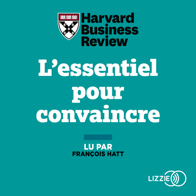 Harvard Business Review - L'Essentiel pour convaincre