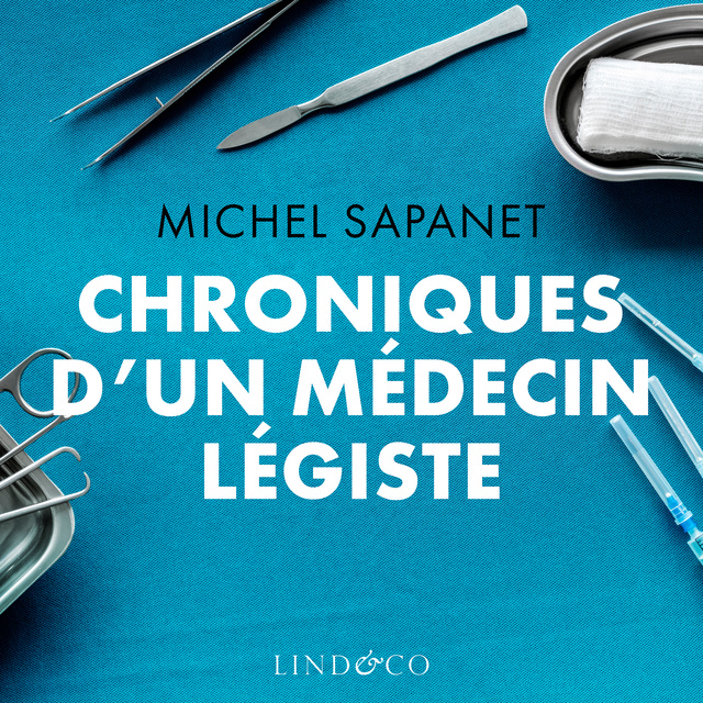 Michel Sapanet - Chroniques d'un médecin légiste