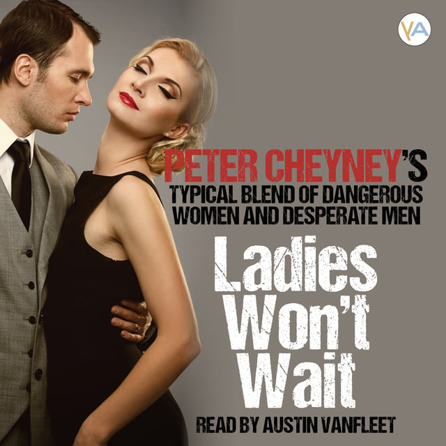 Peter Cheyney - Ladies won't wait
