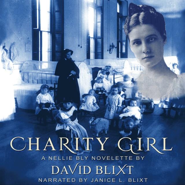 David Blixt - Charity Girl: A Nellie Bly Novelette