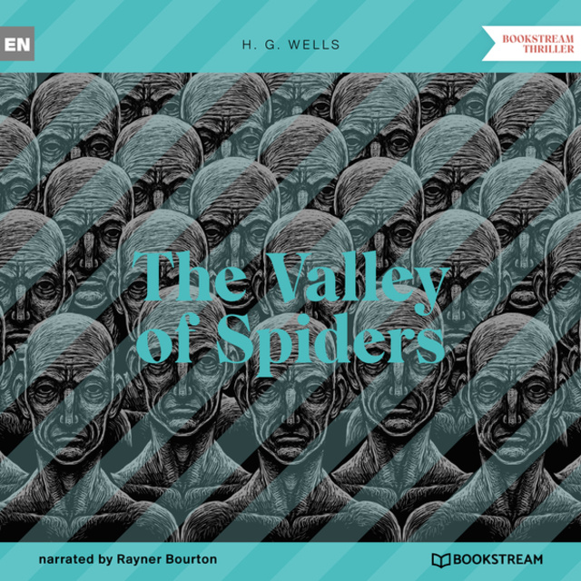 H.G. Wells - The Valley of Spiders (Unabridged)