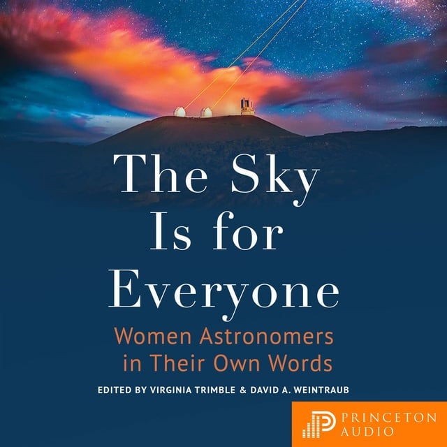 David A. Weintraub, Virginia Trimble - The Sky Is for Everyone: Women Astronomers in Their Own Words