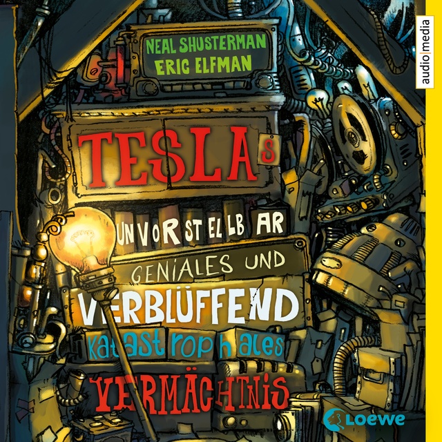 Neal Shusterman, Eric Elfman - Teslas unvorstellbar geniales und verblüffend katastrophales Vermächtnis