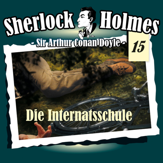 Arthur Conan Doyle - Sherlock Holmes, Die Originale, Fall 15: Die Internatsschule