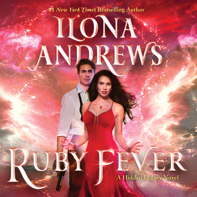 Ilona Andrews - Ruby Fever: A Hidden Legacy Novel