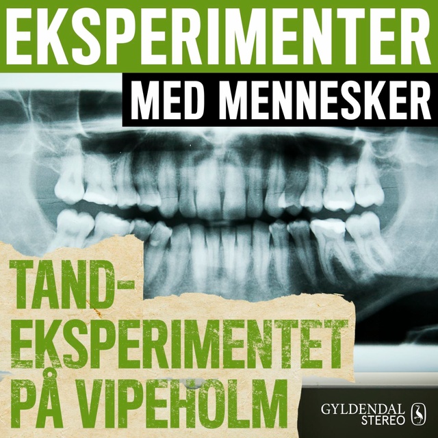 Gyldendal Stereo - Eksperimenter med mennesker - Tandeksperimentet på Vipeholm