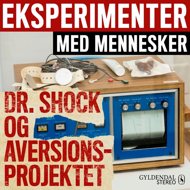 Gyldendal Stereo - Eksperimenter med mennesker - Dr. Shock og aversionsprojektet