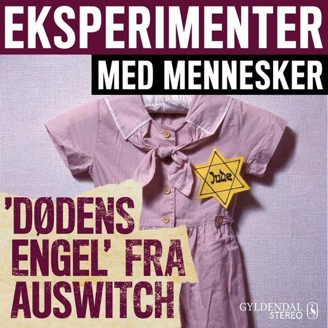 Gyldendal Stereo - Eksperimenter med mennesker - Dødens Engel fra Auschwitz