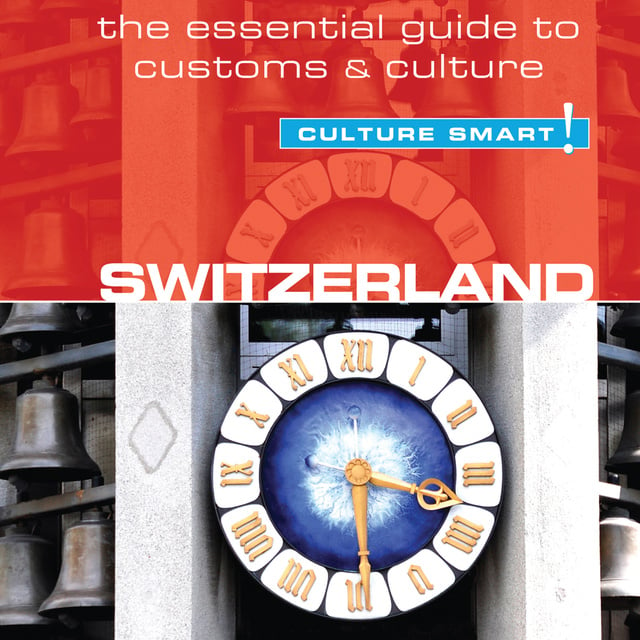 Kendall Hunter - Switzerland - Culture Smart!: The Essential Guide to Customs & Culture