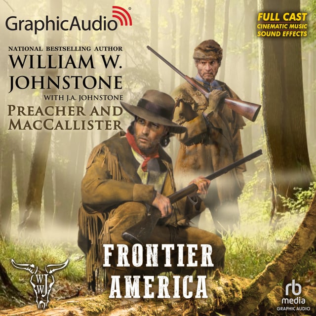 J.A. Johnstone, William W. Johnstone - Frontier America [Dramatized Adaptation]: Preacher and MacCallister 1