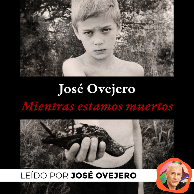 José Ovejero - Mientras estamos muertos