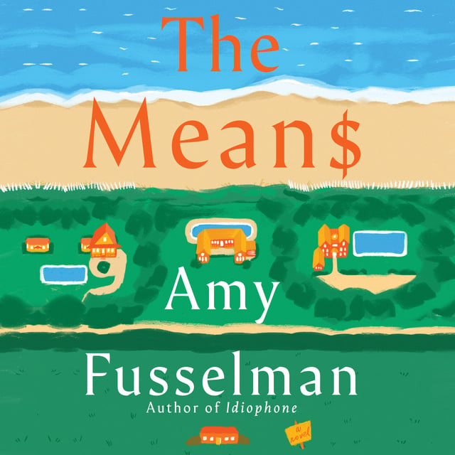 Amy Fusselman - The Means: A Novel