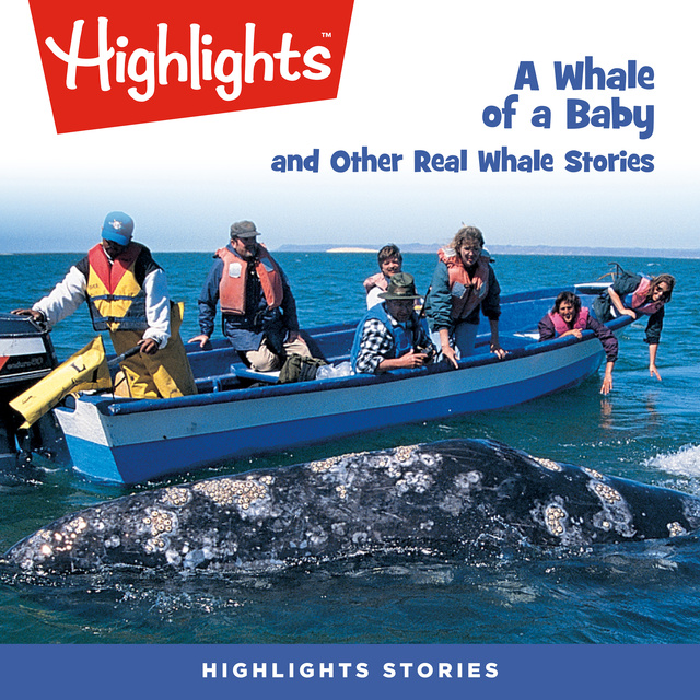 Highlights for Children - A Whale of a Baby and Other Real Whale Stories