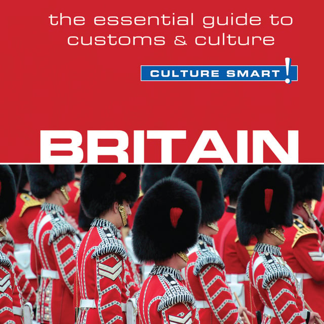 Paul Norbury - Britain - Culture Smart!: The Essential Guide to Customs & Culture