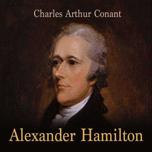 Charles Arthur Conant - Alexander Hamilton