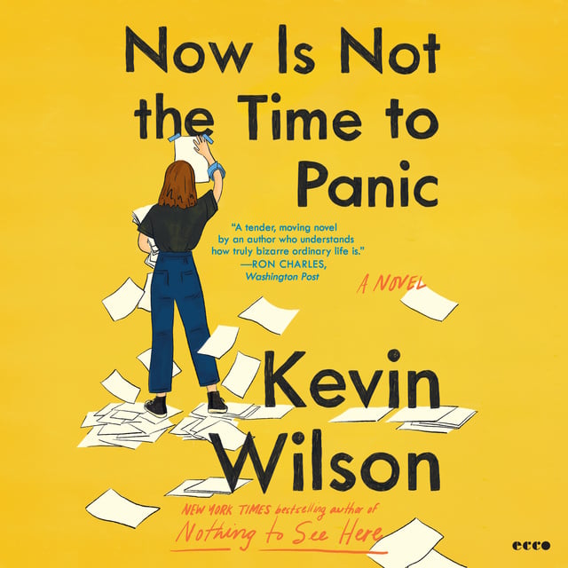 Kevin Wilson - Now Is Not the Time to Panic: A Novel