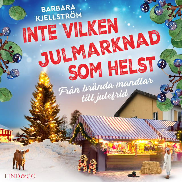 Barbara Kjellström - Inte vilken julmarknad som helst: Från brända mandlar till julefrid