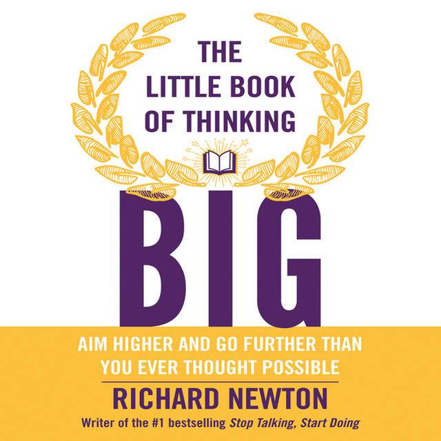 Richard Newton - The Little Book of Thinking Big