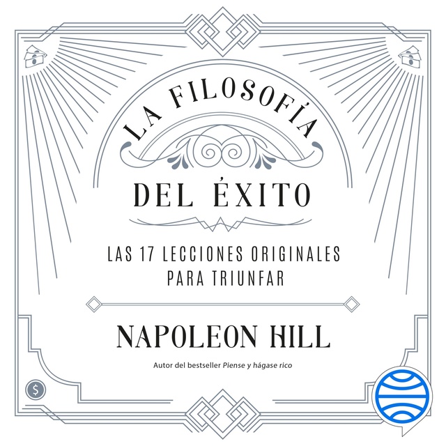 Napoleon Hill - La filosofía del éxito: Las 17 lecciones originales para triunfar