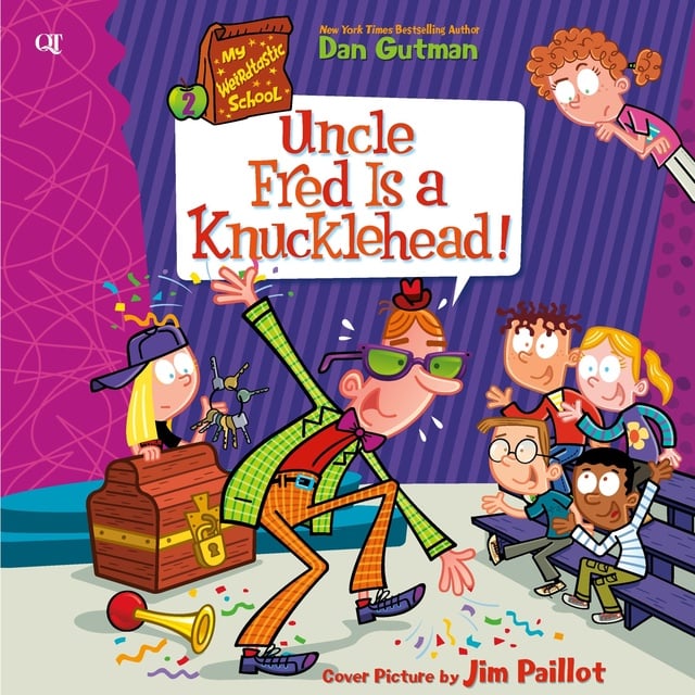 Dan Gutman - My Weirdtastic School #2: Uncle Fred Is a Knucklehead!