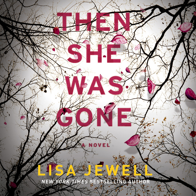 Lisa Jewell - Then She Was Gone: A Novel