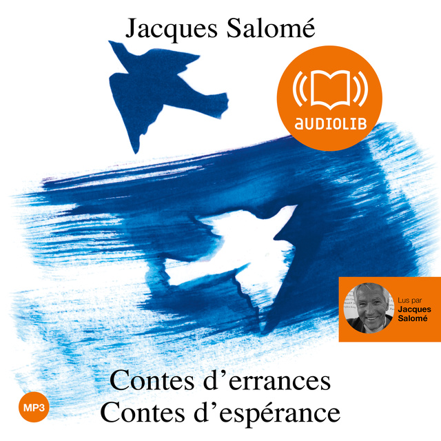 Jacques Salomé - Contes d'errances, contes d'espérance: Une sélection de contes lus par l'auteur