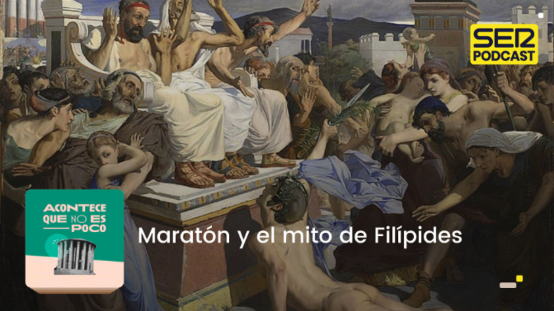 SER Podcast - Acontece que no es poco | Maratón y el mito de Filípides