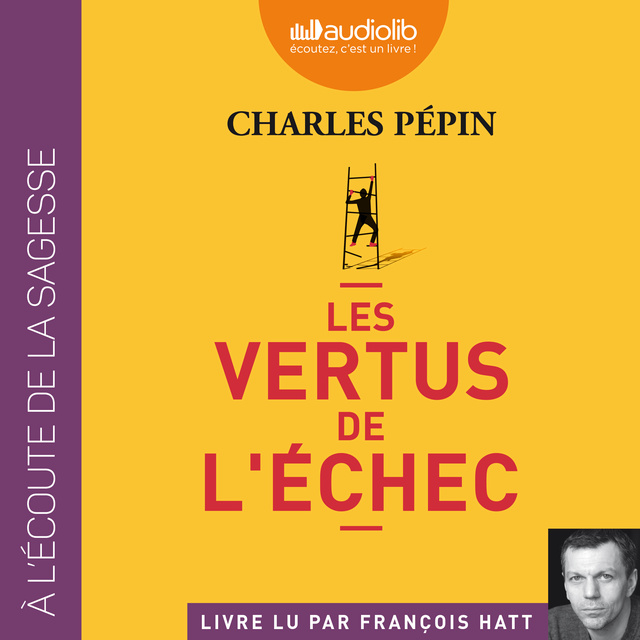 Charles Pépin - Les Vertus de l'échec