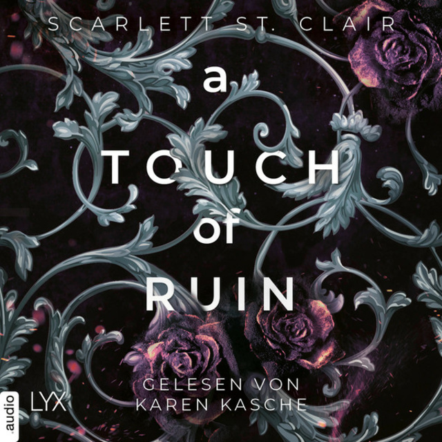 Scarlett St. Clair - A Touch of Ruin - Hades&Persephone, Teil 2 (Ungekürzt)