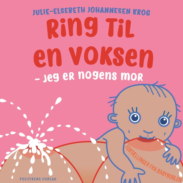 Julie-Elsebeth Johannesen Krog - Ring til en voksen: jeg er nogens mor
