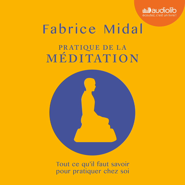 Fabrice Midal - Pratique de la méditation: 6 méditations guidées par l'auteur