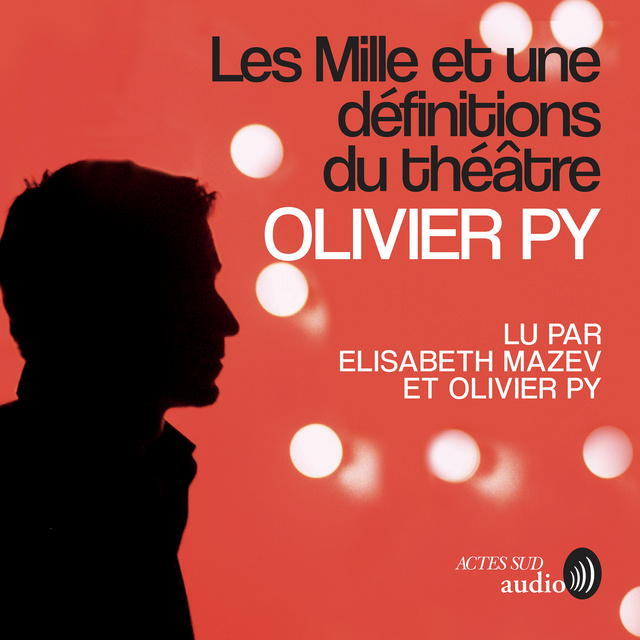 Olivier Py - Les mille et une définitions du théâtre