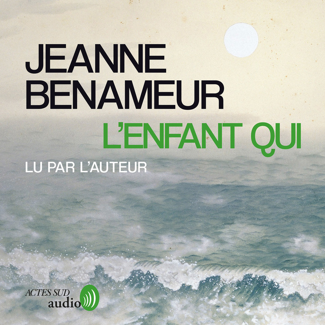 Jeanne Benameur - L'Enfant qui