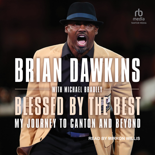 Brian Dawkins - Blessed by the Best: My Journey to Canton and Beyond
