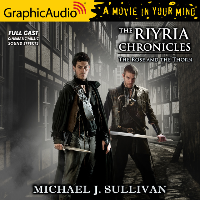 Michael J. Sullivan - The Rose and the Thorn [Dramatized Adaptation]: The Riyria Chronicles 2