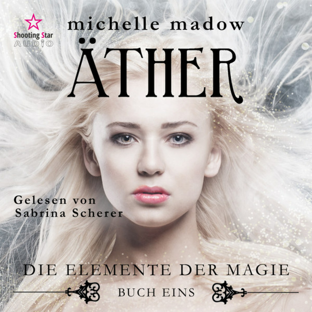 Michelle Madow - Äther - Die Elemente der Magie, Band 1 (ungekürzt)