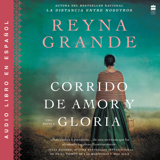 Reyna Grande - Corrido de amor y gloria: Una novela