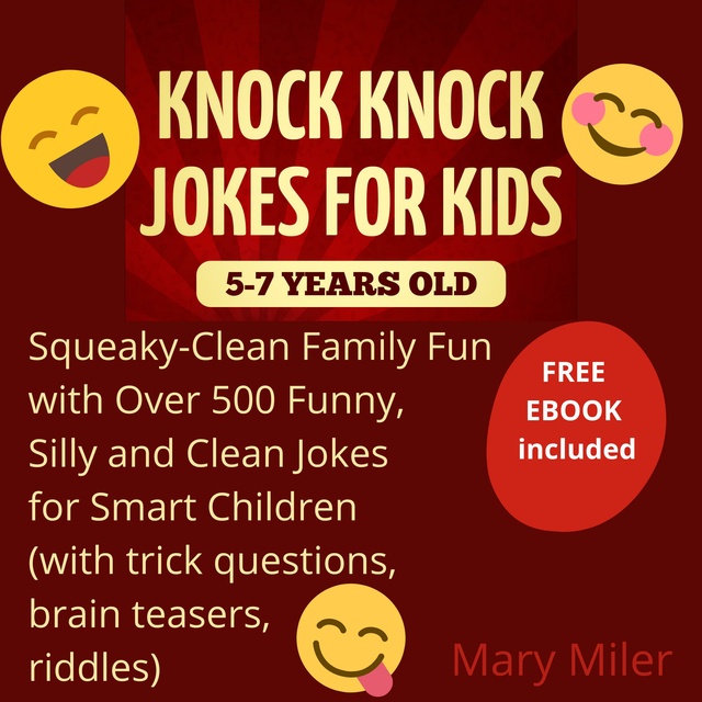 Knock Knock Jokes For Kids 5-7 Years Old: Squeaky-Clean Family Fun: with  Over 500 Funny, Silly and Clean Jokes for Smart Children (with trick  questions, brain teasers, riddles) - Audiobook - Mary Miler - Storytel