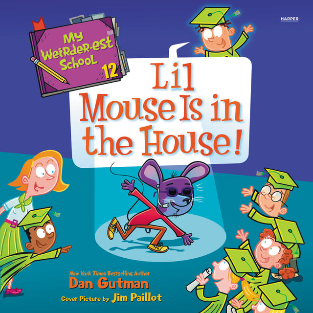 Dan Gutman - My Weirder-est School #12: Lil Mouse Is in the House!