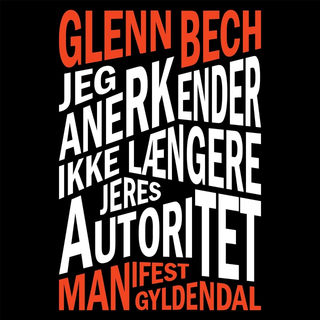 Glenn Bech - Jeg anerkender ikke længere jeres autoritet: Manifest