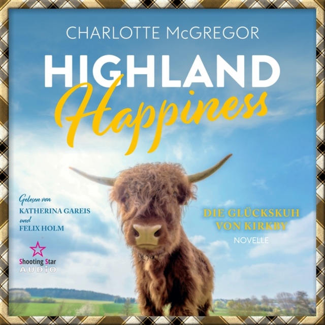 Charlotte McGregor - Highland Happiness - Die Glückskuh von Kirkby (ungekürzt)
