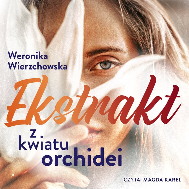Weronika Wierzchowska - Ekstrakt z kwiatu orchidei