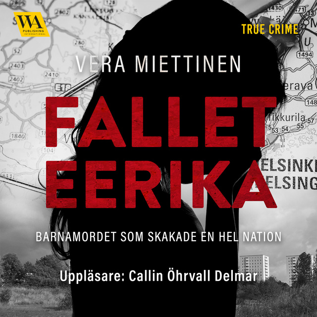 Vera Miettinen - Fallet Eerika – barnamordet som skakade en hel nation