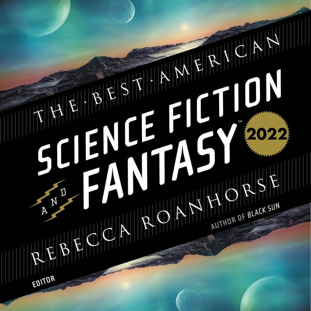 Rebecca Roanhorse, John Joseph Adams - The Best American Science Fiction and Fantasy 2022