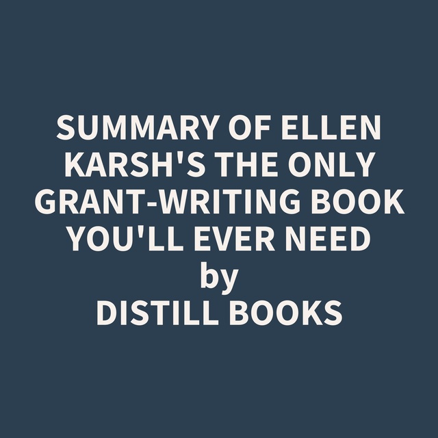 The Only Grant-Writing Book You'll Ever Need by Ellen Karsh